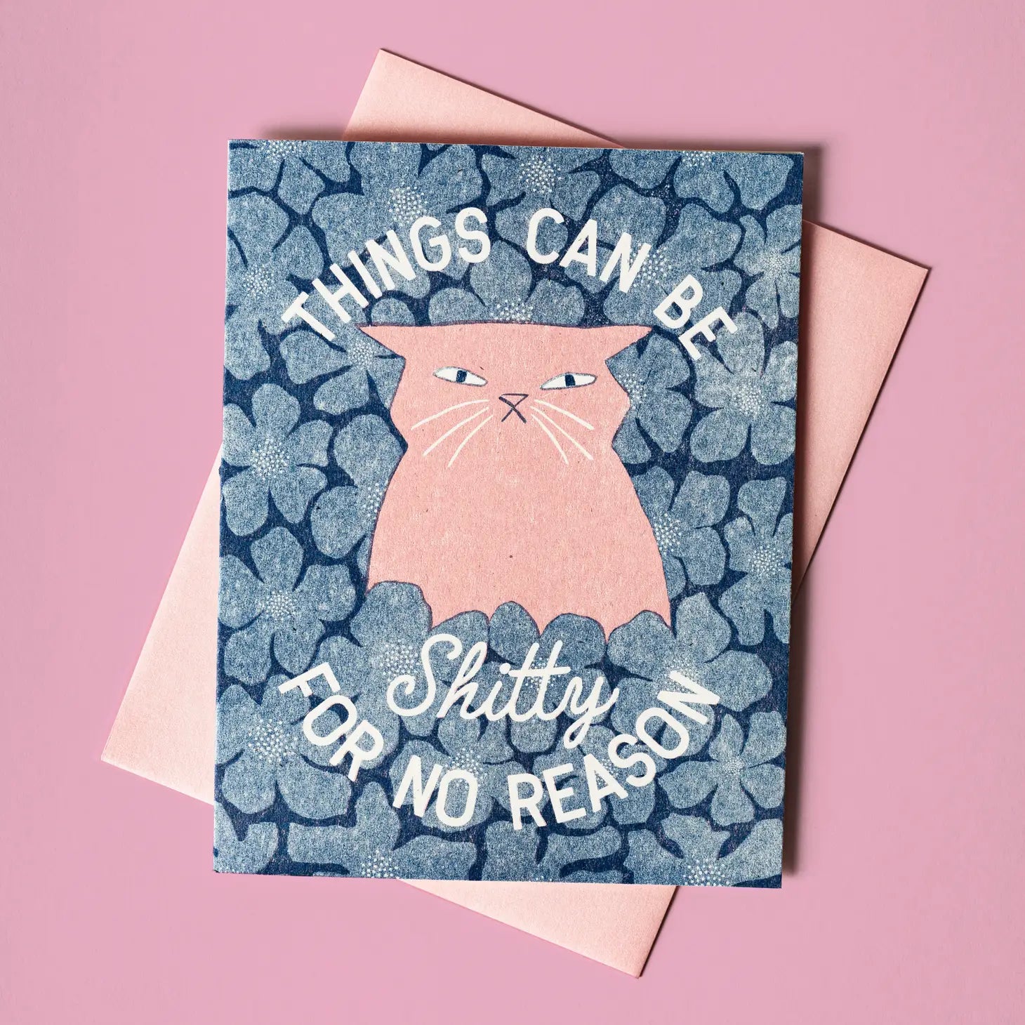 Things Can Be Shitty For No Reason Card
