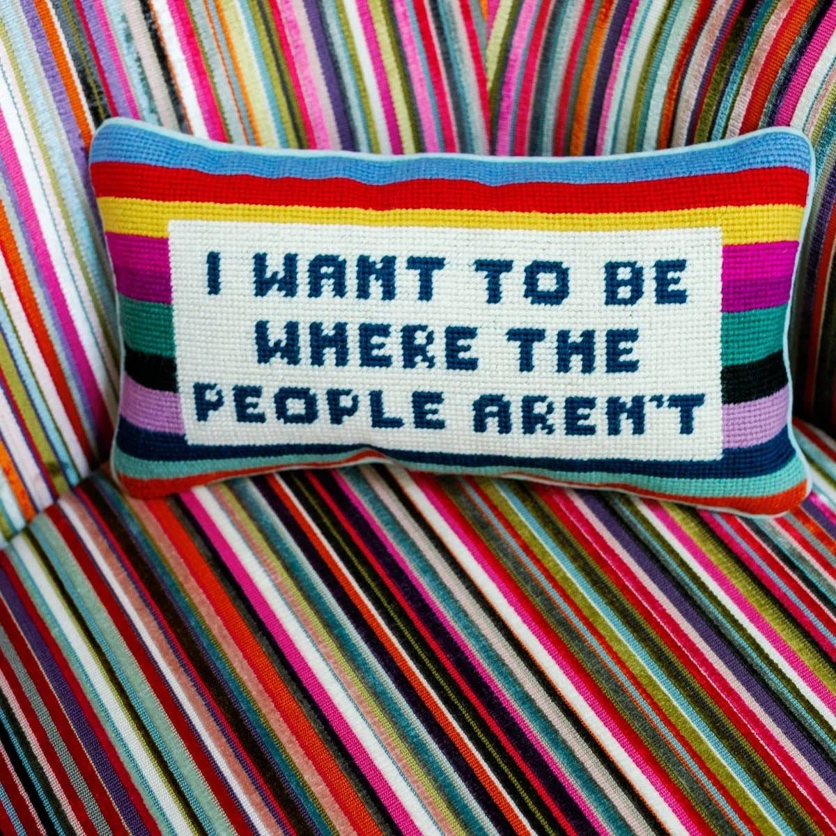Where the People Aren't Needlepoint Pillow